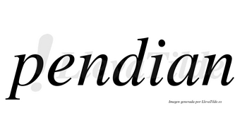 Pendian no lleva tilde con vocal tónica en la «e»