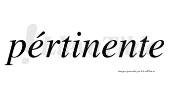 Pértinente lleva tilde con vocal tónica en la primera «e»