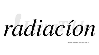 Radiacíon  lleva tilde con vocal tónica en la segunda «i»