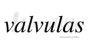 Valvulas  no lleva tilde con vocal tónica en la «u»