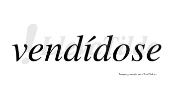 Vendídose  lleva tilde con vocal tónica en la «i»