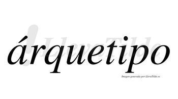 Árquetipo  lleva tilde con vocal tónica en la «a»