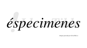 Éspecimenes lleva tilde con vocal tónica en la primera «e»