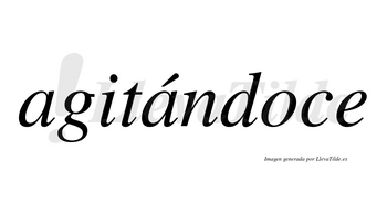 Agitándoce  lleva tilde con vocal tónica en la segunda «a»