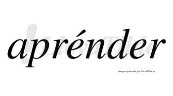 Aprénder lleva tilde con vocal tónica en la primera «e»