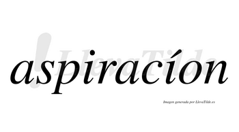 Aspiracíon  lleva tilde con vocal tónica en la segunda «i»