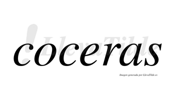 Coceras  no lleva tilde con vocal tónica en la «e»
