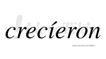 Crecíeron  lleva tilde con vocal tónica en la «i»