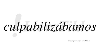 Culpabilizábamos  lleva tilde con vocal tónica en la segunda «a»