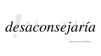 Desaconsejaría  lleva tilde con vocal tónica en la «i»