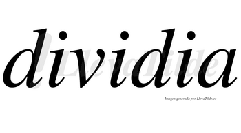 Dividia no lleva tilde con vocal tónica en la segunda «i»