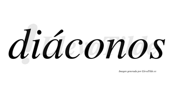 Diáconos  lleva tilde con vocal tónica en la «a»