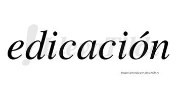 Edicación lleva tilde con vocal tónica en la «o»