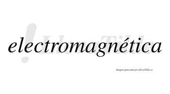 Electromagnética  lleva tilde con vocal tónica en la tercera «e»