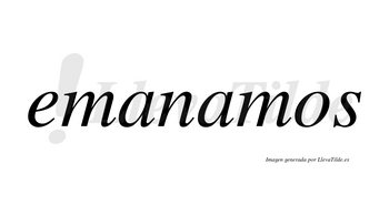 Emanamos no lleva tilde con vocal tónica en la segunda «a»