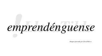 Emprendénguense  lleva tilde con vocal tónica en la tercera «e»