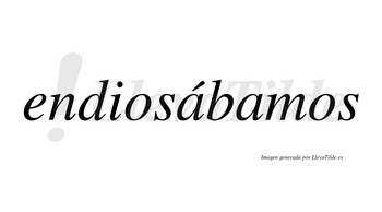 Endiosábamos  lleva tilde con vocal tónica en la primera «a»