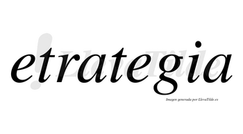 Etrategia  no lleva tilde con vocal tónica en la segunda «e»