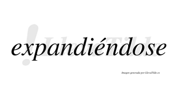 Expandiéndose  lleva tilde con vocal tónica en la segunda «e»