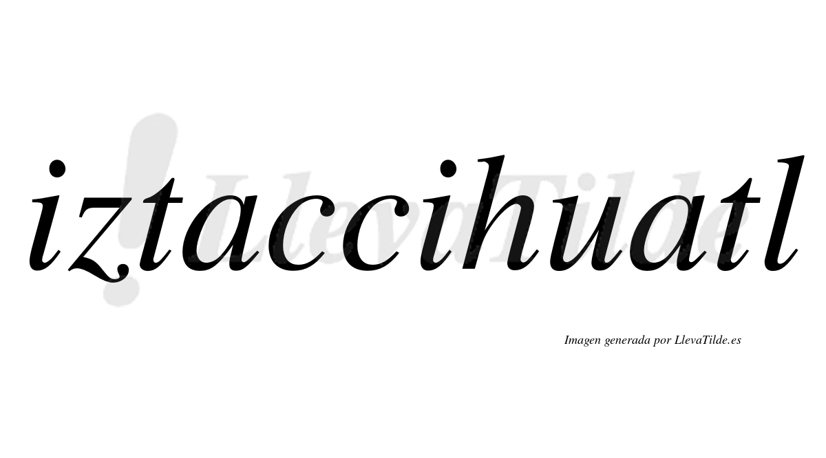 Iztaccihuatl  no lleva tilde con vocal tónica en la segunda "i"