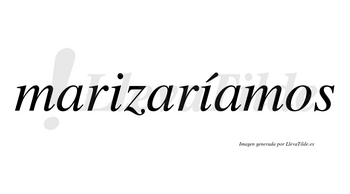 Marizaríamos  lleva tilde con vocal tónica en la segunda «i»