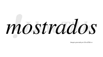 Mostrados no lleva tilde con vocal tónica en la «a»