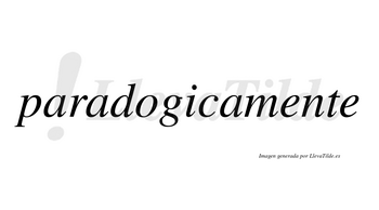 Paradogicamente no lleva tilde con vocal tónica en la primera «e»
