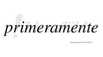 Primera no lleva tilde con vocal tónica en la primera «e»