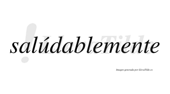 Salúdablemente lleva tilde con vocal tónica en la «u»