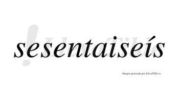 Sesentaiseís  lleva tilde con vocal tónica en la segunda «i»