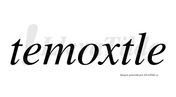 Temoxtle  no lleva tilde con vocal tónica en la «o»