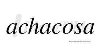 Achacosa no lleva tilde con vocal tónica en la «o»