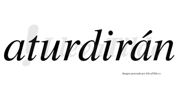 Aturdirán  lleva tilde con vocal tónica en la segunda «a»