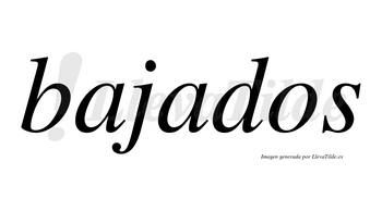 Bajados no lleva tilde con vocal tónica en la segunda «a»