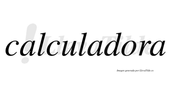 Calculadora  no lleva tilde con vocal tónica en la «o»