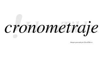 Cronometraje  no lleva tilde con vocal tónica en la «a»