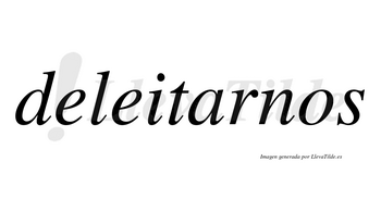 Deleitarnos  no lleva tilde con vocal tónica en la «a»