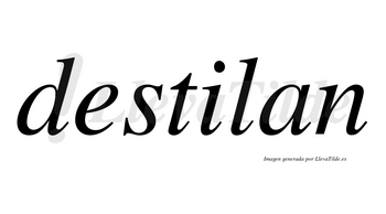 Destilan no lleva tilde con vocal tónica en la «i»