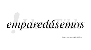 Emparedásemos  lleva tilde con vocal tónica en la segunda «a»