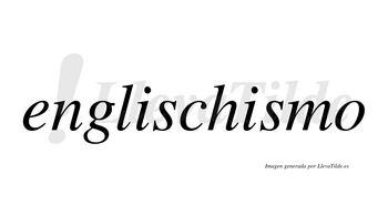 Englischismo  no lleva tilde con vocal tónica en la segunda «i»