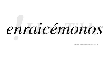 Enraicémonos  lleva tilde con vocal tónica en la segunda «e»