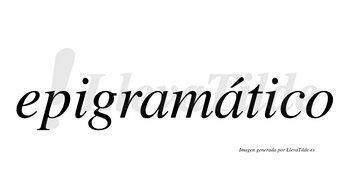 Epigramático lleva tilde con vocal tónica en la segunda «a»