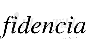 Fidencia  no lleva tilde con vocal tónica en la «e»