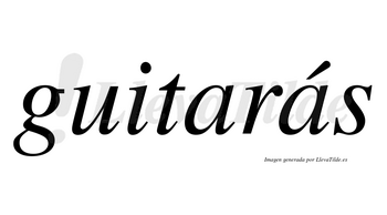 Guitarás  lleva tilde con vocal tónica en la segunda «a»