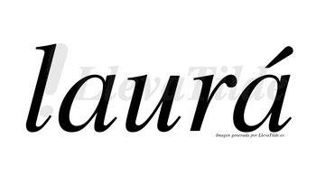 Laurá  lleva tilde con vocal tónica en la segunda «a»
