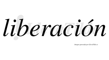 Liberación  lleva tilde con vocal tónica en la «o»