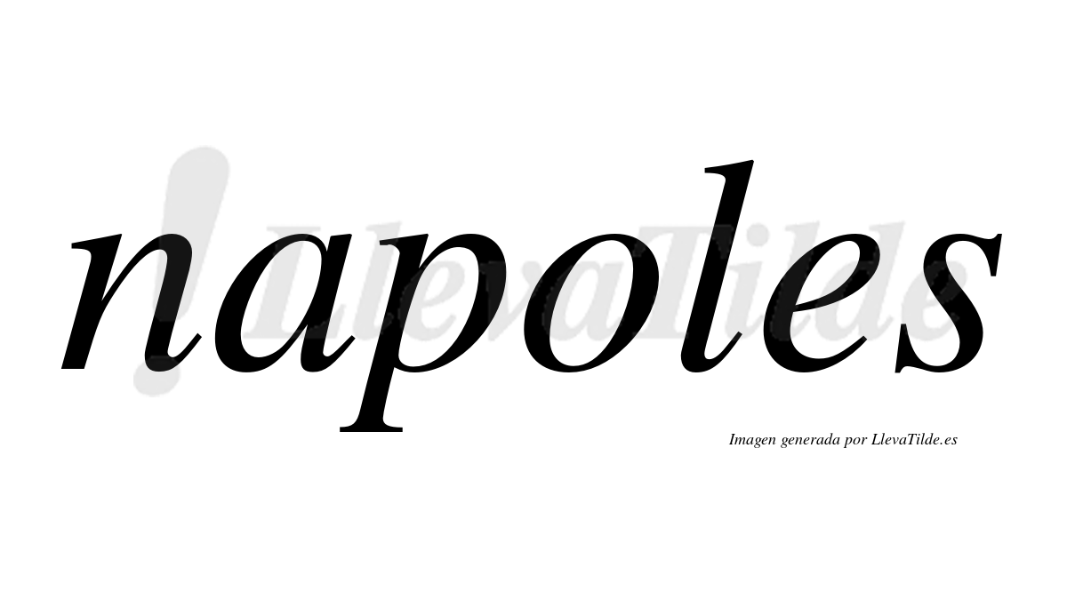 Napoles  no lleva tilde con vocal tónica en la "o"