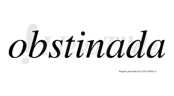 Obstinada no lleva tilde con vocal tónica en la primera «a»