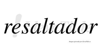 Resaltador  no lleva tilde con vocal tónica en la «o»