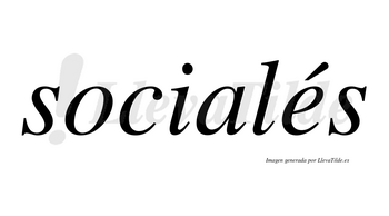 Socialés lleva tilde con vocal tónica en la «e»